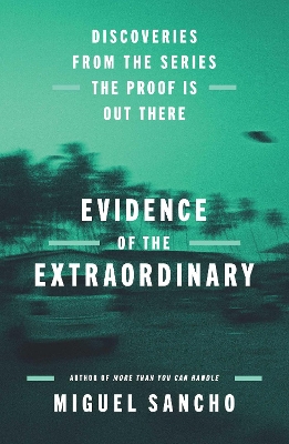 Evidence of the Extraordinary: Discoveries from the Series The Proof is Out There
