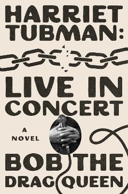 Harriet Tubman: Live in Concert: A Novel Local Edition