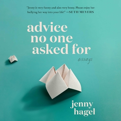 Advice No One Asked for Unabridged edition
