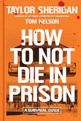 How to Not Die in Prison: A Survival Guide