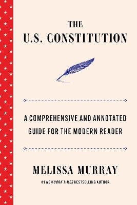 U.S. Constitution: A Comprehensive and Annotated Guide for the Modern Reader
