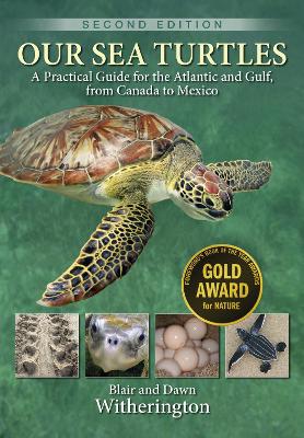 Our Sea Turtles: A Practical Guide for the Atlantic and Gulf, from Canada to Mexico 2nd Abridged edition