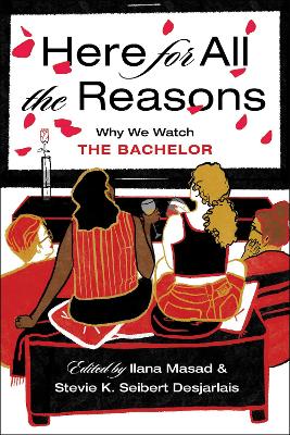 Here For All the Reasons: Why We Watch The Bachelor