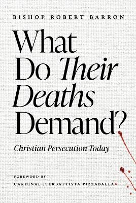 What Do Their Deaths Demand?: Christian Persecution Today
