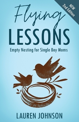 Flying Lessons: Empty Nesting for Single Boy Moms 2nd ed.