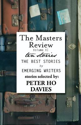 Masters Review Volume XI: With Stories Selected by Peter Ho Davies