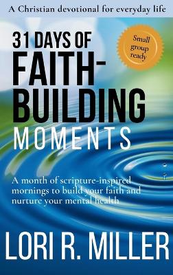 31 Days of Faith-Building Moments: A month of scripture-inspired mornings to build your faith and nurture your  mental health