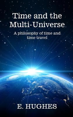 Time and the Multi-Universe: A philosophy of time and time travel