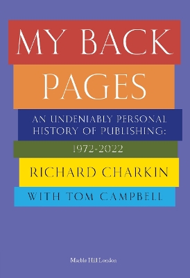 MY BACK PAGES: An undeniably personal history of publishing 1972-2022 2022