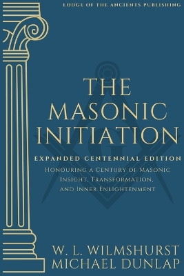 Masonic Initiation: Expanded Centennial Edition