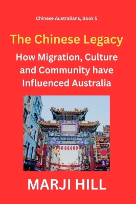 Chinese Legacy: How Migration, Culture and Community have Influenced Australia