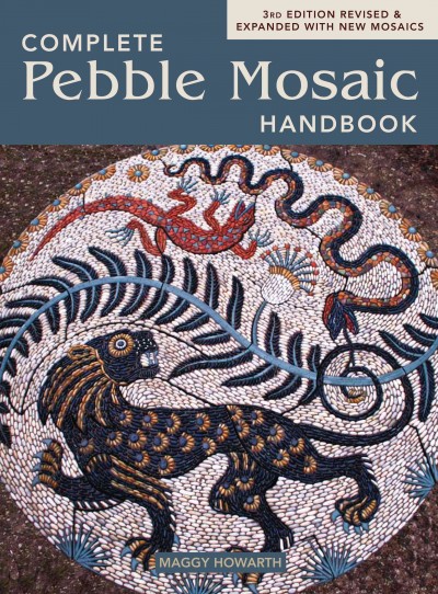 Complete Pebble Mosaic Handbook 3rd Third Edition, Revised and Expanded with New Mosaics ed.