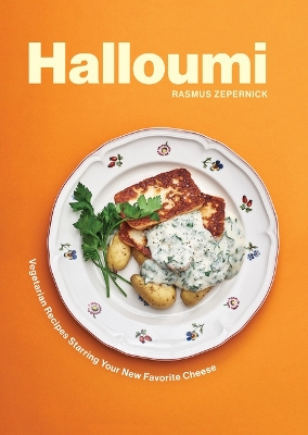 Halloumi: Vegetarian Recipes Starring Your New Favorite Cheese New edition