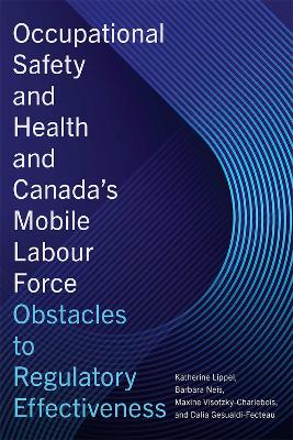 Occupational Safety and Health and Canada's Mobile Labour Force: Obstacles to Regulatory Effectiveness