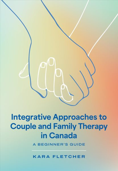 Integrative Approaches to Couple and Family Therapy in Canada: A Beginner's Guide
