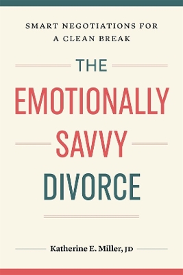 Emotionally Savvy Divorce: Smart Negotiations for a Clean Break