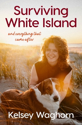 Surviving White Island: An inspiring memoir of physical and mental recovery  after surviving the New Zealand volcanic eruption: An inspiring memoir of physical and mental recovery after surviving the New  Zealand volcanic eruption