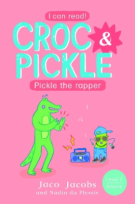 Croc & Pickle Level 2 Book 6: Pickle the rapper
