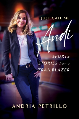 Just Call Me 'Andi': Sports Stories from a Trailblazer