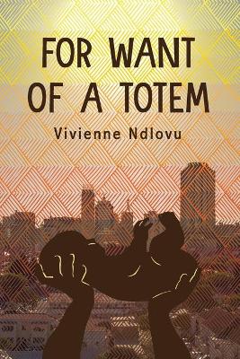 For Want of a Totem 2nd Revised ed.