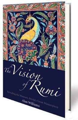 Vision of Rumi: Revealing the Masnavi, Persia's Great Masterpiece