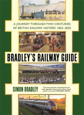 Bradley's Railway Guide: A journey through two centuries of British railway history, 1825-2025 Main
