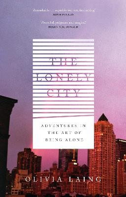 Lonely City: Adventures in the Art of Being Alone Main
