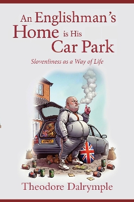 Englishman's Home Is His Car Park: Slovenliness as a Way of Life