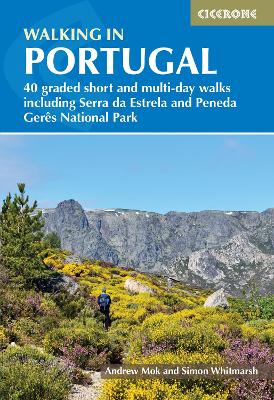 Walking in Portugal: 40 graded short and multi-day walks including Serra da Estrela and Peneda GerA s National Park