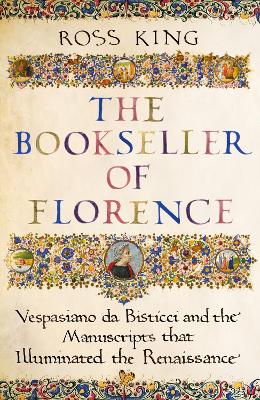 Bookseller of Florence: Vespasiano da Bisticci and the Manuscripts that Illuminated the Renaissance