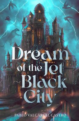 Dream of the Jet-Black City: Strange the Dreamer meets The Shadow of the Wind in this immersive fantasy  where dreams can become real