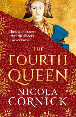 Fourth Queen: A BRAND NEW enthralling story of courage, betrayal, and hidden histories at the heart of the Tudor court