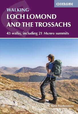Walking Loch Lomond and the Trossachs: 43 walks, including 21 Munro summits 3rd Revised edition