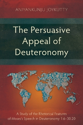 Persuasive Appeal of Deuteronomy: A Study of the Rhetorical Features of Mosess Speech in Deuteronomy 1:630:20