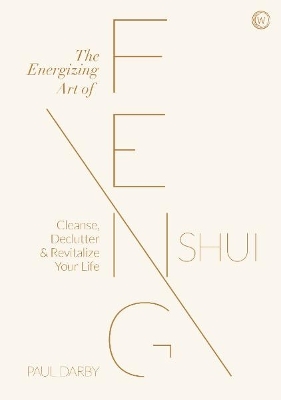 Energizing Art of Feng Shui: Cleanse, Declutter and Revitalize Your Life New edition