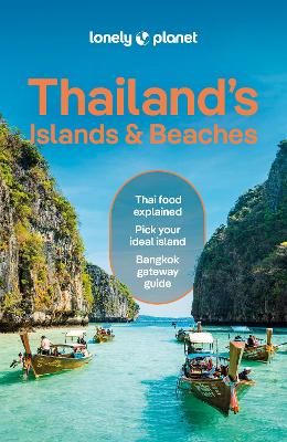 Lonely Planet Thailand's Islands & Beaches: Detailed Itineraries | Travel Like a Local | Insider Tips | Covers Bangkok,  Ko Samui, Phuket, Hua Hin, and more 12th edition