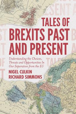 Tales of Brexits Past and Present: Understanding the Choices, Threats and Opportunities In Our Separation from  the EU