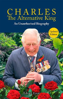 Charles, the Alternative King: An Unauthorised Biography