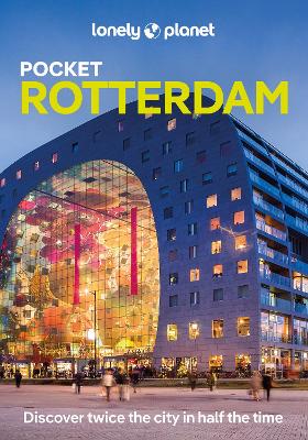 Lonely Planet Pocket Rotterdam: Discover Twice the City in Half the Time | Top Sights | Maps & Walking Tours  | Covers Centrum, Noord, West and more 2nd edition