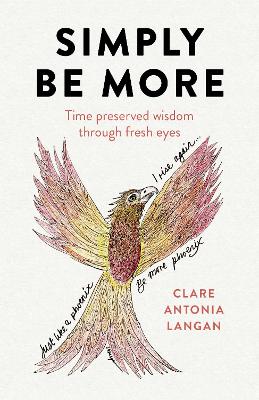 Simply Be More: Time Preserved Wisdom through Fresh Eyes