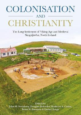 Colonisation and Christianity: The Long Settlement of Viking Age and Medieval Skagafj&ouml;r&eth;ur, North Iceland