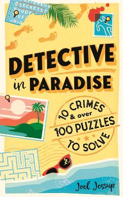 Detective in Paradise Puzzle Book: 10 Crimes & over 100 Puzzles to Solve