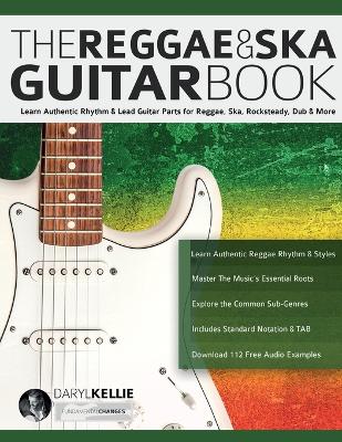 Reggae & Ska Guitar Book: Learn Authentic Rhythm & Lead Guitar Parts for Reggae, Ska, Rocksteady, Dub  & More