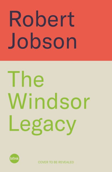 Windsor Legacy: A Royal Dynasty of Secrets, Scandal and Survival