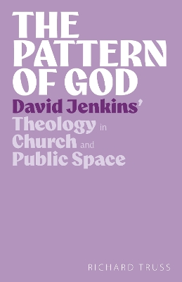 Pattern of God: David Jenkins' Theology in Church and Public Space