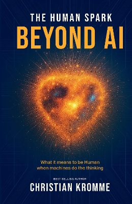 Human Spark - Beyond AI: What It Means to Be Human When Machines Do the Thinking