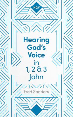 Hearing God's Voice in 1, 2 and 3 John