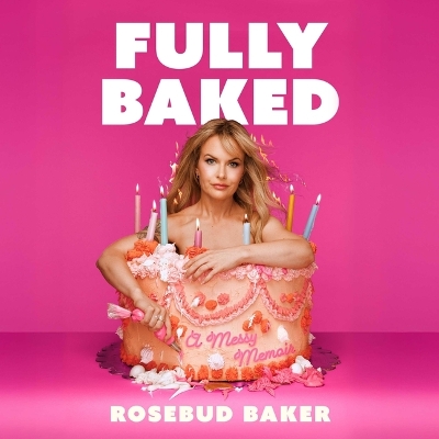 Fully Baked: A Messy Memoir Unabridged edition