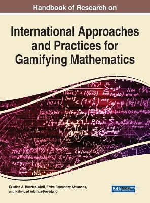Handbook of Research on International Approaches and Practices for Gamifying  Mathematics
