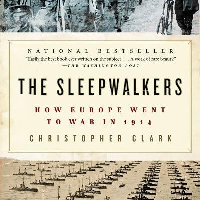 Sleepwalkers: How Europe Went to War in 1914 Unabridged edition